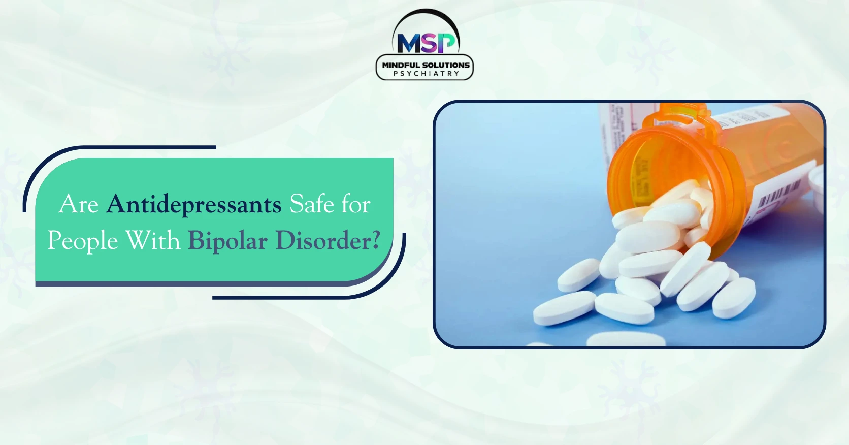 Are Antidepressants Safe for People With Bipolar Disorder