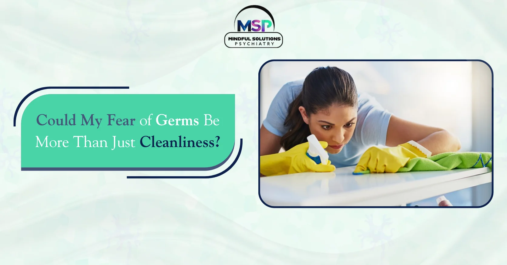 Could My Fear of Germs Be More Than Just Cleanliness?
