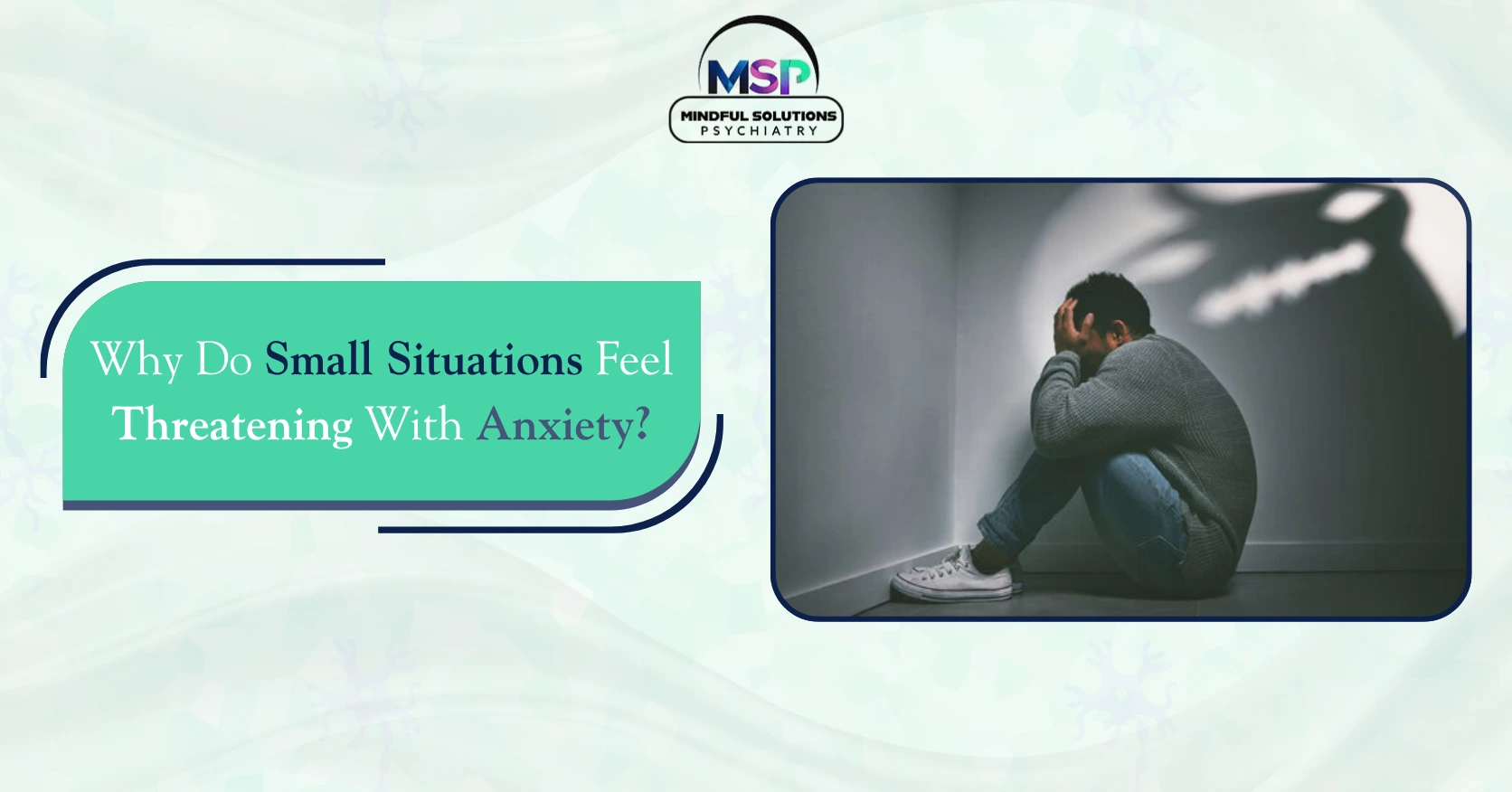 Why Do Small Situations Feel Threatening with Anxiety?