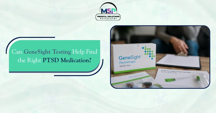 Can GeneSight Testing Help Find the Right PTSD Medication?