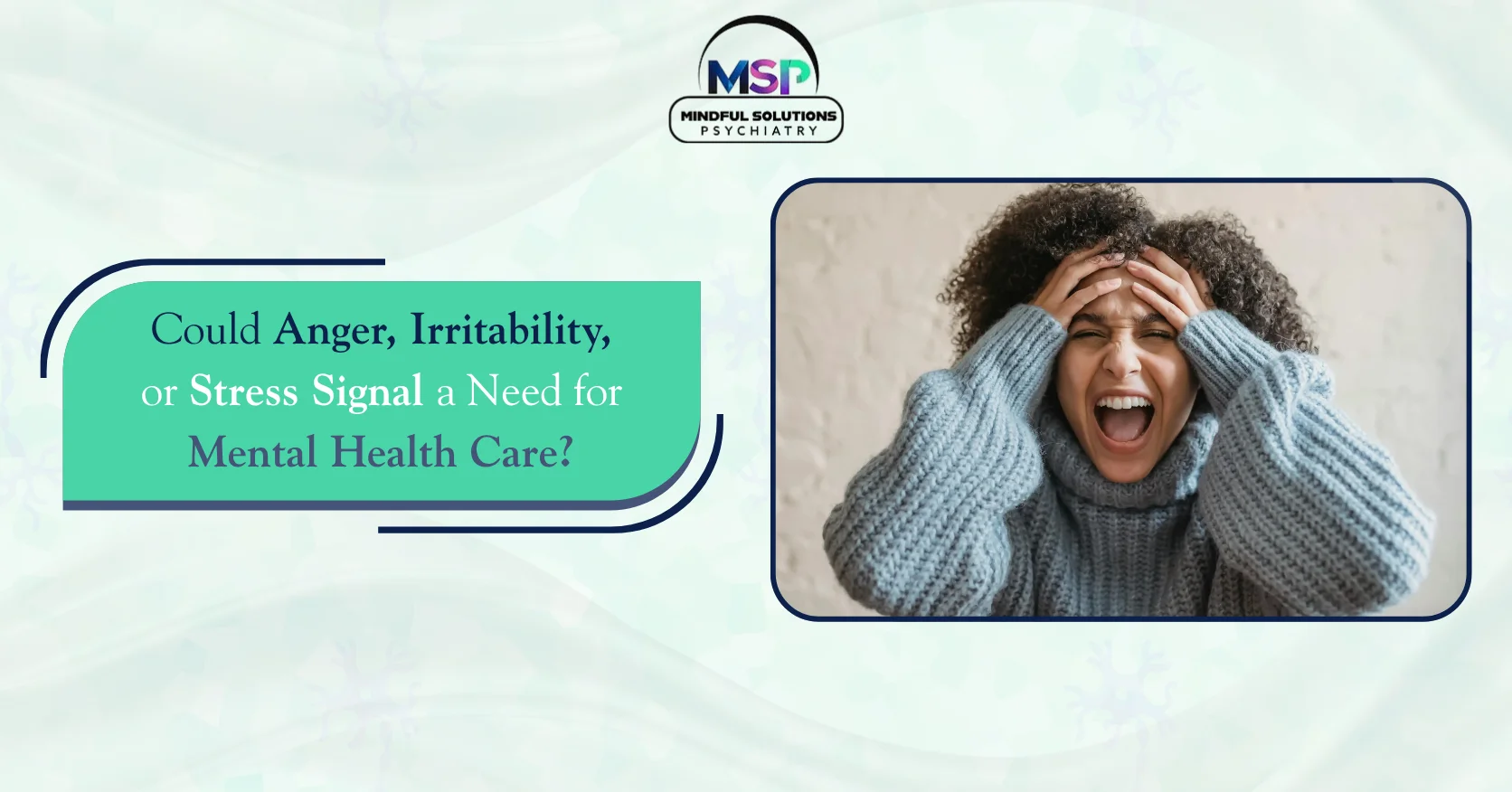 Could Anger, Irritability, or Stress Signal a Need for Mental Health Care?